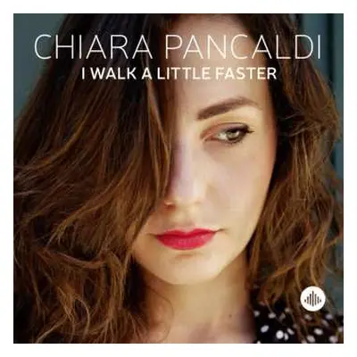 CD Chiara Pancaldi: I Walk A Little Faster