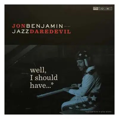 LP Jon Benjamin: Well, I Should Have...* (*Learned How To Play Piano.) LTD | CLR