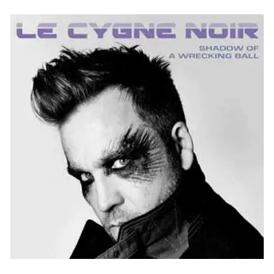 LP Le Cygne Noir: Shadow Of A Wrecking Ball LTD