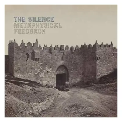 LP The Silence: Metaphysical Feedback