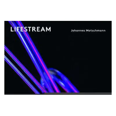 LP Johannes Motschmann: Lifestream