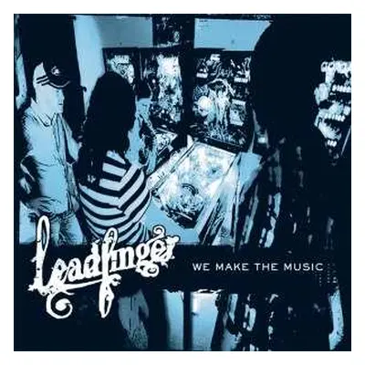 LP Leadfinger: We Make The Music