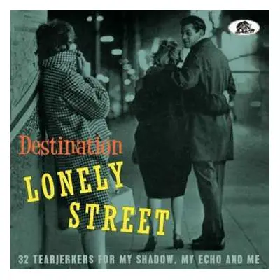 CD Various: Destination Lonely Street (32 Tearjerkers For My Shadow, My Echo And Me)