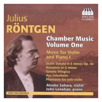 CD Julius Röntgen: Chamber Music Volume One: Music For Violin And Piano I