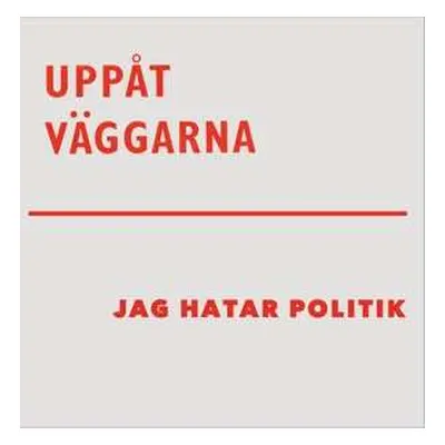 LP Uppat Vaggarna: Jag Hatar Politik