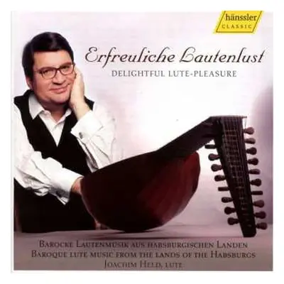 CD Joachim Held: Erfreuliche Lautenlust = Delightful Lute-Pleasure (Barocke Lautenmusik Aus Habs