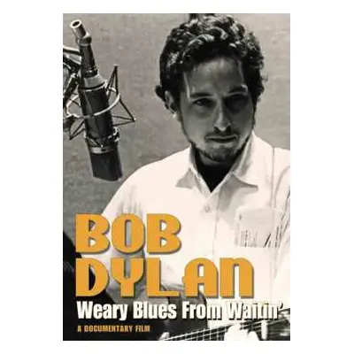 DVD Bob Dylan: Weary Blues From Waitin'