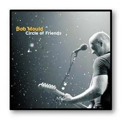 2LP Bob Mould: Circle Of Friends