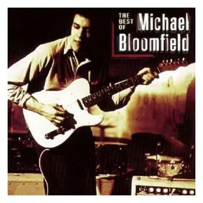 CD Mike Bloomfield: The Best Of Michael Bloomfield