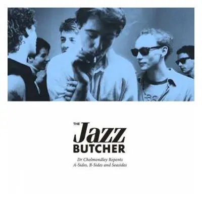 4CD/Box Set The Jazz Butcher: Dr Cholmondley Repents: A-Sides, B-Sides and Seasides