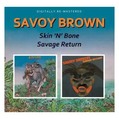 CD Savoy Brown: Skin'N'Bone / Savage Return