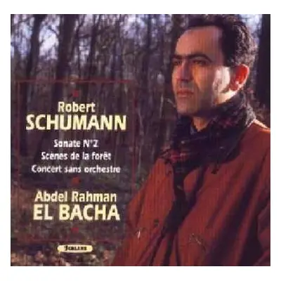 CD Robert Schumann: Sonate N°2 / Scènes De La Forêt / Concert Sans Orchestre