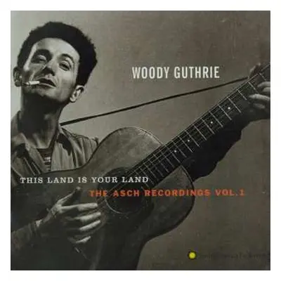 CD Woody Guthrie: This Land Is Your Land: The Asch Recordings, Vol. 1