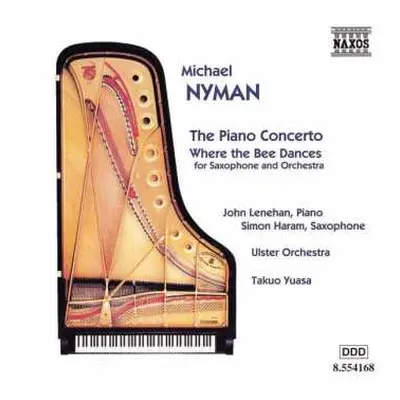 CD Michael Nyman: The Piano Concerto - Where The Bee Dances (For Saxophone And Orchestra)