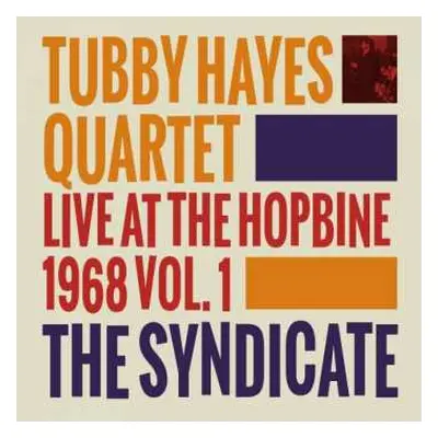 LP Tubby Hayes Quartet: The Syndicate: Live At The Hopbine 1968 Vol.1 LTD