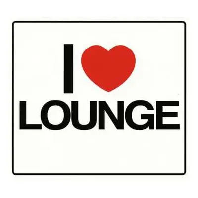 4CD Various: I ❤ Lounge DIGI