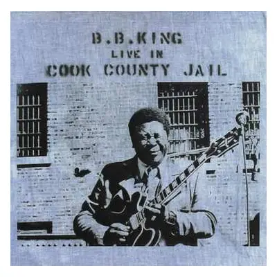 CD B.B. King: Live In Cook County Jail