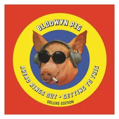 2CD Blodwyn Pig: Ahead Rings Out / Getting To This DLX