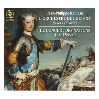 2SACD Jean-Philippe Rameau: L'Orchestre De Louis XV (Suites D'Orchestre)