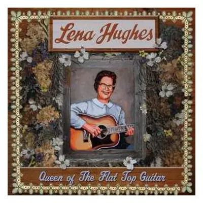 CD Lena Hughes: Queen Of The Flat Top Guitar DIGI