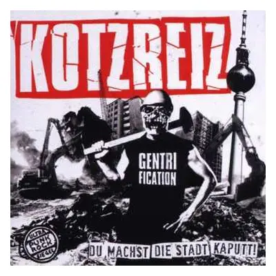 CD Kotzreiz: Du Machst Die Stadt Kaputt!