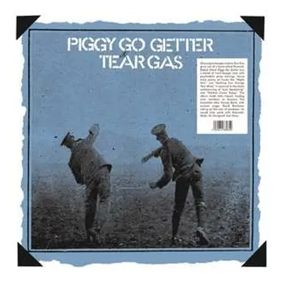 LP Tear Gas: Piggy Go Getter