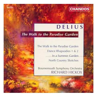 CD Richard Hickox: The Walk To A Paradise Garden / Dance Rhapsody 1 & 2 / In A Summer Garden / N