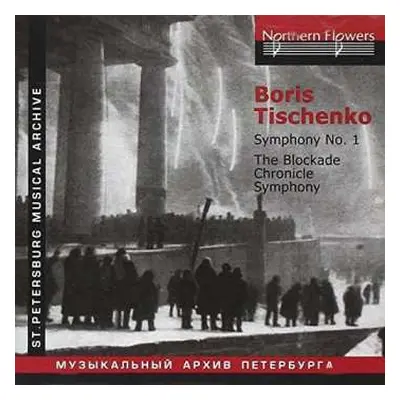 CD Boris Tishchenko: Symphony No. 1 • The Blockade Chronicle Symphony