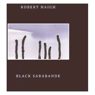 CD Robert Haigh: Black Sarabande