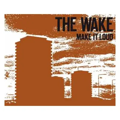 CD The Wake: Make It Loud