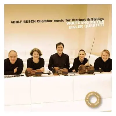 CD Adolf Busch: Kammermusik Für Klarinette & Streicher