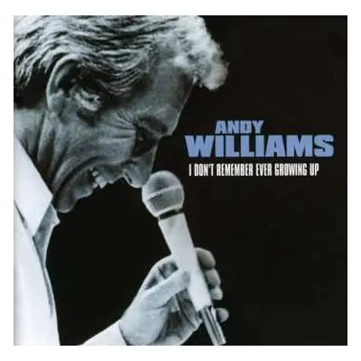 CD Andy Williams: I Don't Remember Ever Growing Up