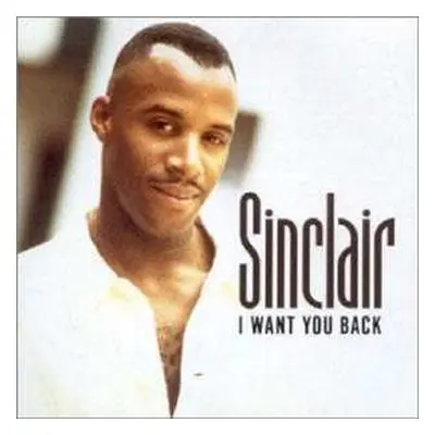 2CD Sinclair: I Want You Back