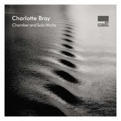 CD Charlotte Bray: Chamber And Solo Works