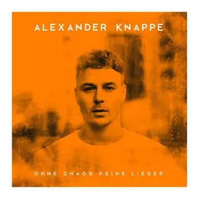 2CD/Merch Alexander Knappe: Ohne Chaos Keine Lieder DLX