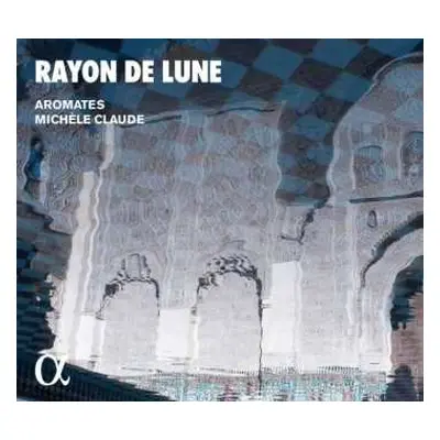 CD L'Ensemble Aromates: Rayon De Lune - Musique des Ommeyades