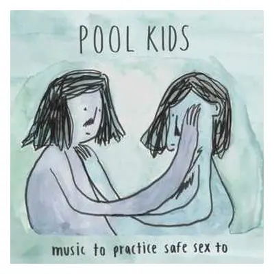 LP Pool Kids: Music To Practice Safe Sex To CLR