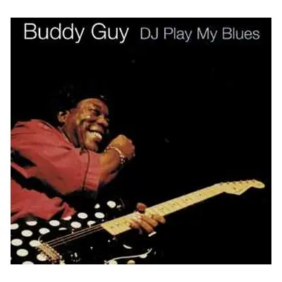 CD Buddy Guy: DJ Play My Blues