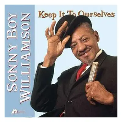 2LP Sonny Boy Williamson: Keep It To Ourselves