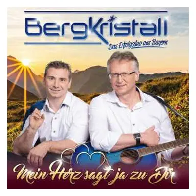 CD Bergkristall: Mein Herz Sagt Ja Zu Dir