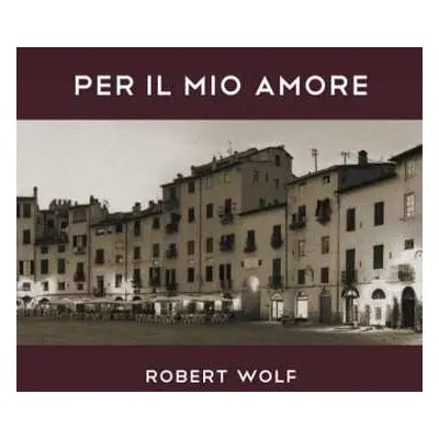 CD Robert Wolf: Per Il Mio Amore