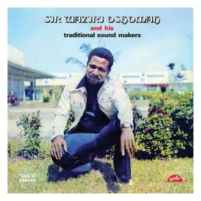 LP Sir Waziri Oshomah And His Traditional Sound Makers: Vol. 1