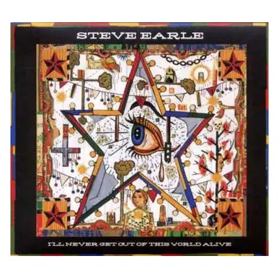 CD/DVD Steve Earle: I'll Never Get Out Of This World Alive