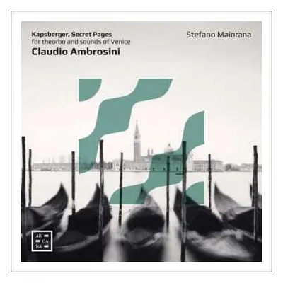 CD Claudio Ambrosini: Kapsberger, Secret Pages Für Theorbe & Sounds Of Venice