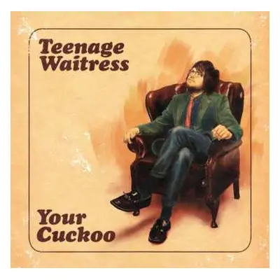 LP Teenage Waitress: Your Cuckoo