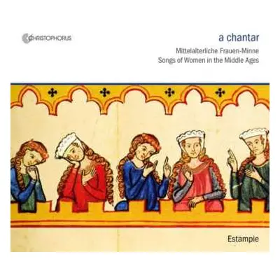 CD Estampie: A Chantar - Lieder Der Frauen-Minne