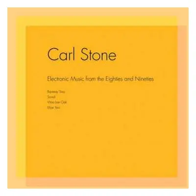 2LP Carl Stone: Electronic Music From The Eighties And Nineties