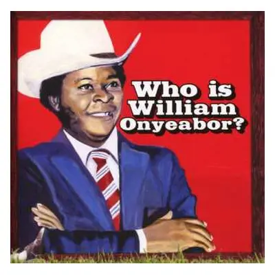 CD William Onyeabor: Who Is William Onyeabor?