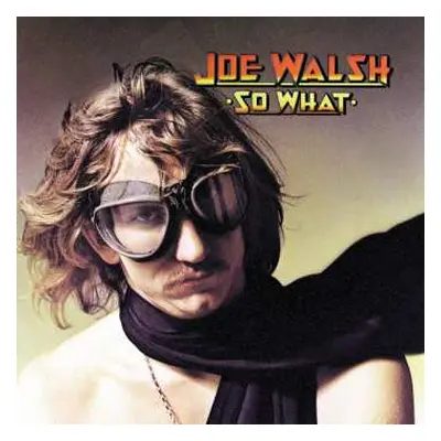 CD Joe Walsh: So What