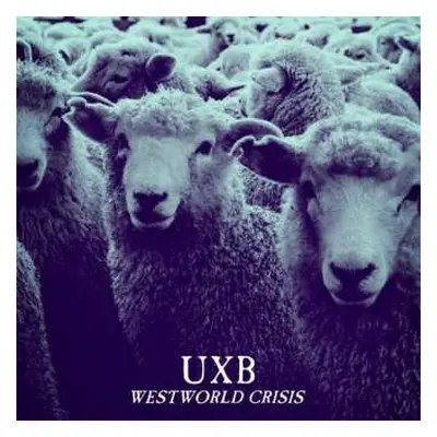 LP UXB: Westworld Crisis LTD